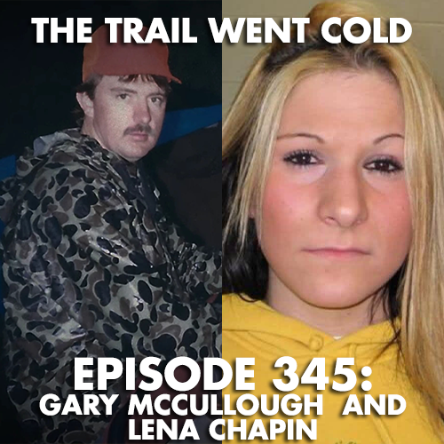 The Trail Went Cold - Episode 345 - Gary McCullough and Lena Chapin - podcast episode cover