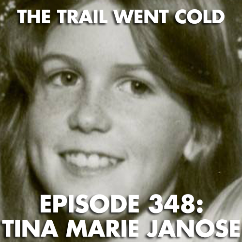 The Trail Went Cold - Episode 348 - Tina Marie Janose - podcast episode cover