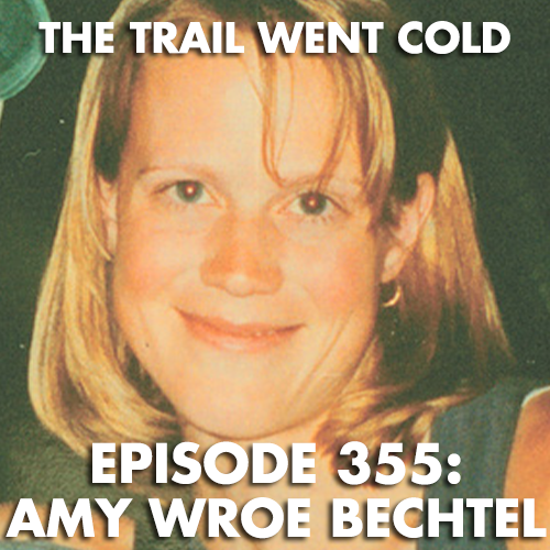 The Trail Went Cold - Episode 355 - Amy Wroe Bechtel - podcast episode cover