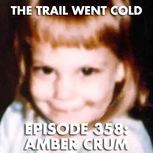 The Trail Went Cold - Episode 358 - Amber Crum - podcast episode cover