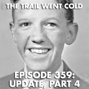 The Trail Went Cold - Episode 359 - Update, Part 4