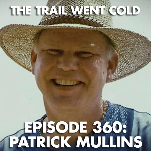 The Trail Went Cold - Episode 360 - Patrick Mullins - podcast episode cover