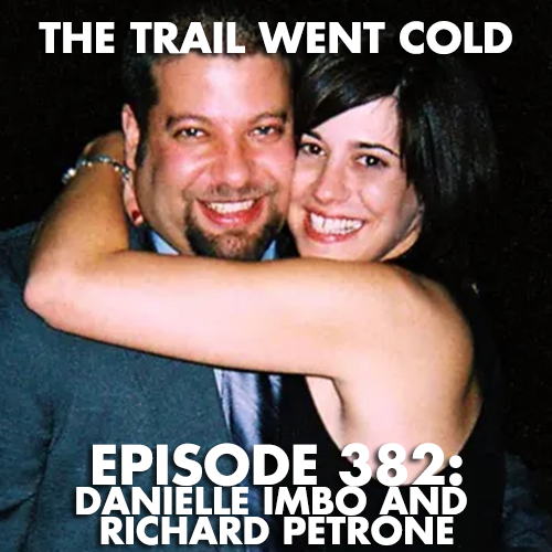 The Trail Went Cold - Episode 382 - Danielle Imbo and Richard Petrone - podcast episode cover