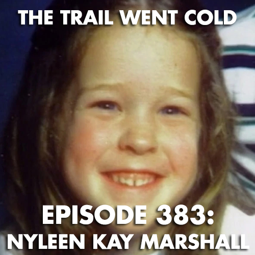 The Trail Went Cold - Episode 383 - Nyleen Kay Marshall - podcast episode cover