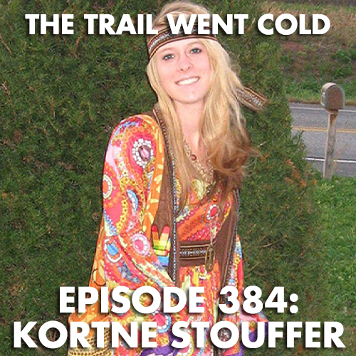 The Trail Went Cold - Episode 384 - Kortne Stouffer - podcast episode cover