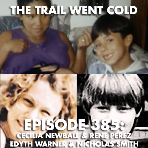 The Trail Went Cold - Episode 385 - Cecilia Newball & Rene Perez, Edyth Warner & Nicolas Smith - podcast episode cover