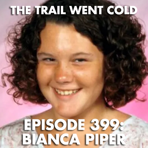 The Trail Went Cold - Episode 399 - Bianca Piper - podcast episode cover