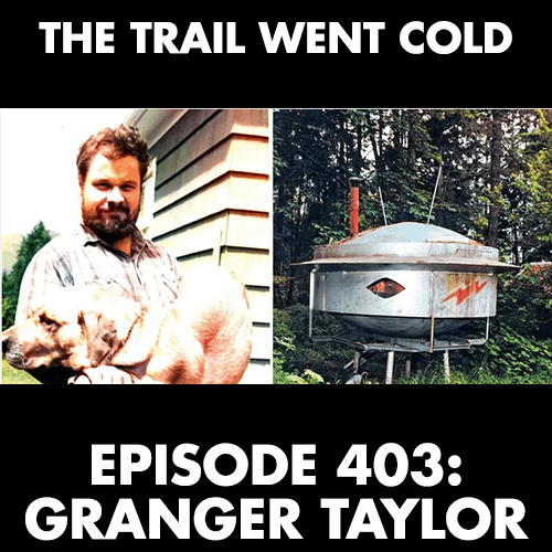 The Trail Went Cold - Episode 403 - Granger Taylor - podcast episode cover