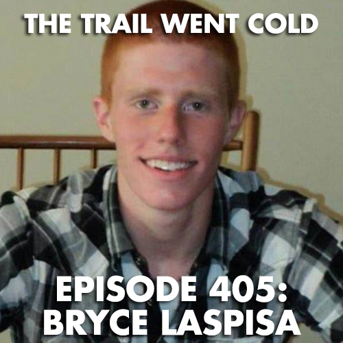 The Trail Went Cold - Episode 405 - Bryce Laspisa - podcast episode cover