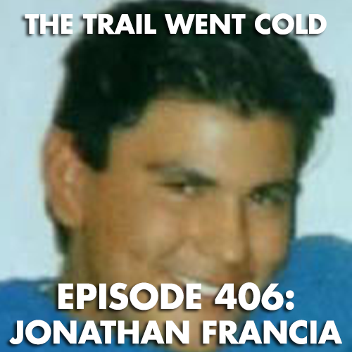 The Trail Went Cold - Episode 406 - Jonathan Francia - podcast episode cover