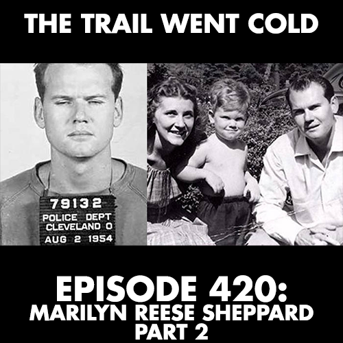 The Trail Went Cold - Episode 420 - Marilyn Reese Sheppard, Part 2 - podcast episode cover