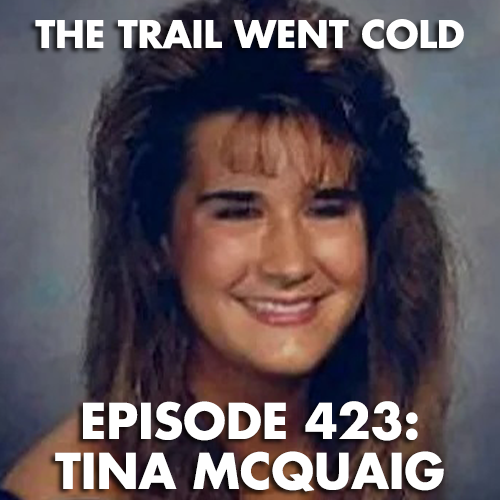 The Trail Went Cold - Episode 423 - Tina McQuaig - podcast episode cover