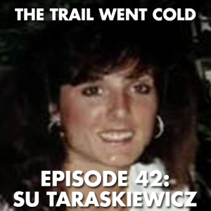 The Trail Went Cold - Episode 42 - Su Taraskiewicz