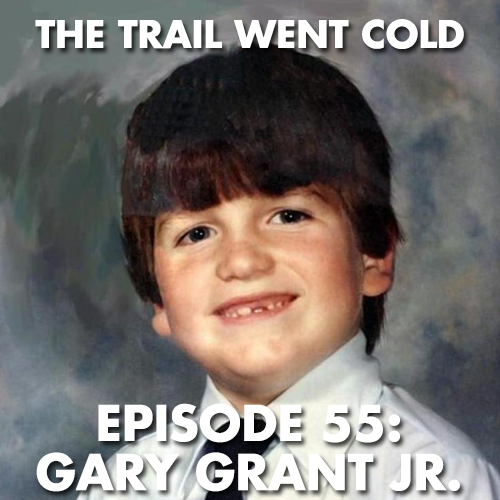 The Trail Went Cold - Episode 55 - Gary Grant Jr. - podcast episode cover