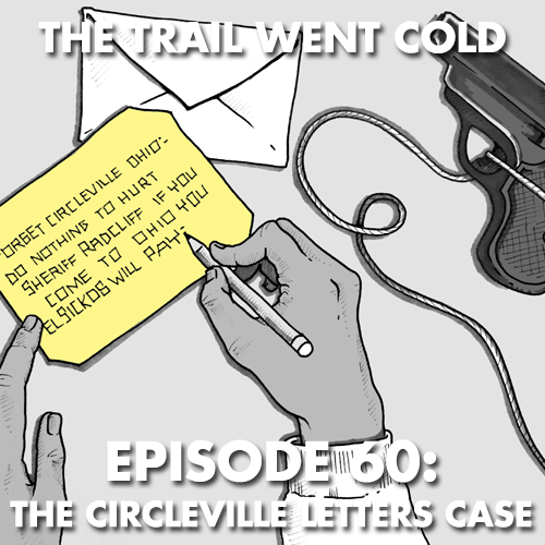 The Trail Went Cold - Episode 60 - The Circleville Letters Case - podcast episode cover