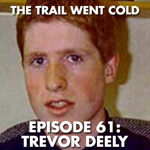 The Trail Went Cold - Episode 61 - Trevor Deely - podcast episode cover