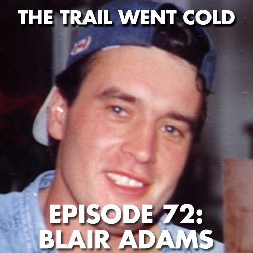 The Trail Went Cold - Episode 72 - Blair Adams - podcast episode cover