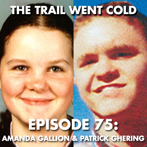 The Trail Went Cold - Episode 75 - Amanda Gallion and Patrick Ghering - podcast episode cover