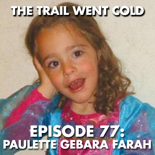 The Trail Went Cold - Episode 77 - Paulette Gebara Farah - podcast episode cover