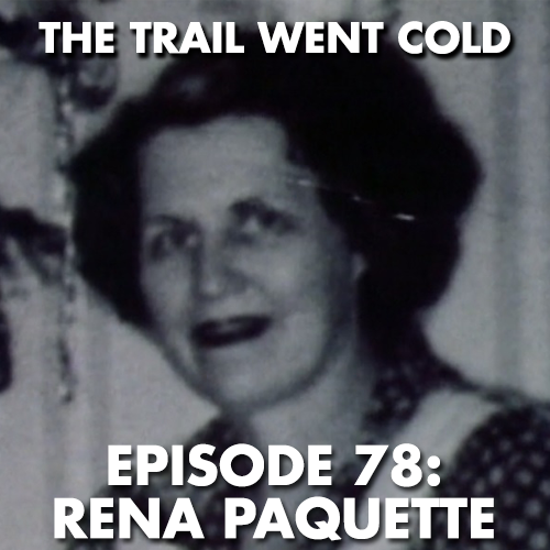 The Trail Went Cold - Episode 78 - Rena Paquette - podcast episode cover