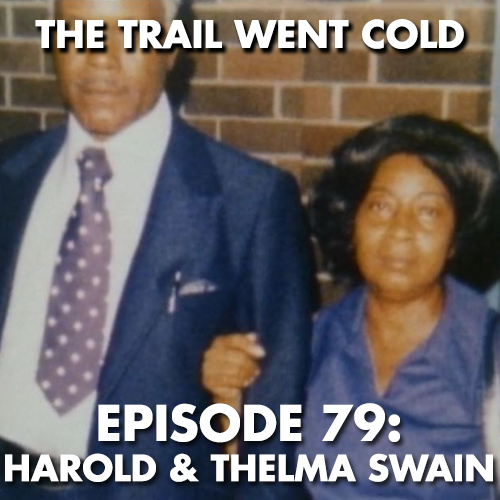 The Trail Went Cold - Episode 79 - Harold & Thelma Swain - podcast episode cover