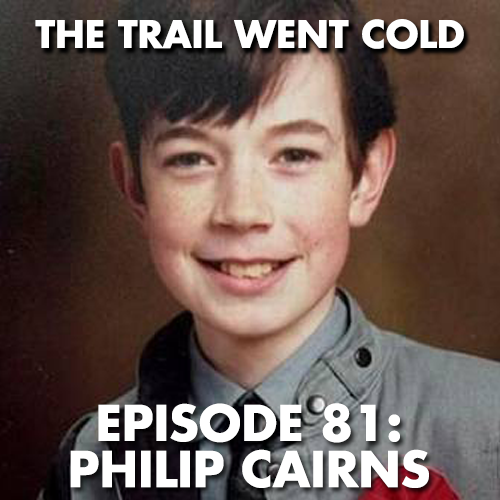 The Trail Went Cold - Episode 81 - Philip Cairns - podcast episode cover