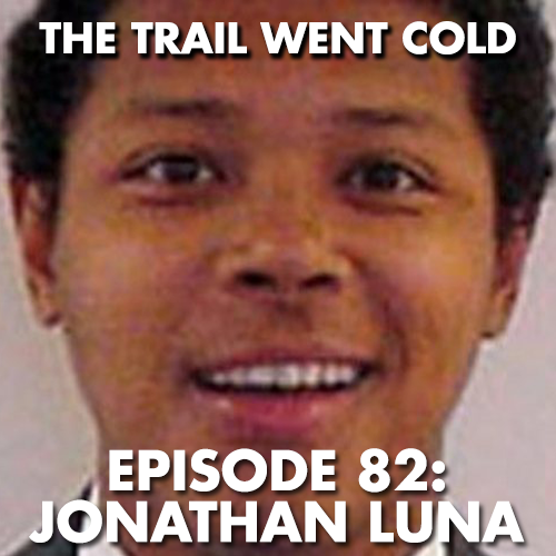 The Trail Went Cold - Episode 82 - Jonathan Luna - podcast episode cover