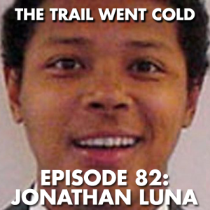 The Trail Went Cold - Episode 82 - Jonathan Luna