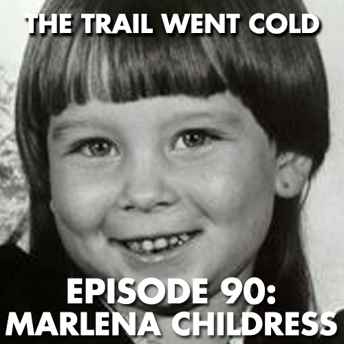 The Trail Went Cold - Episode 90 - Marlena Childress - podcast episode cover