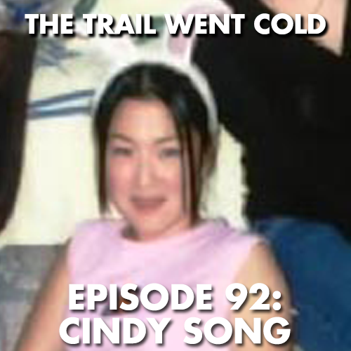 The Trail Went Cold - Episode 92 - Cindy Song - podcast episode cover