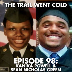 The Trail Went Cold - Episode 98 - Kanika Powell & Sean Nicholas Green