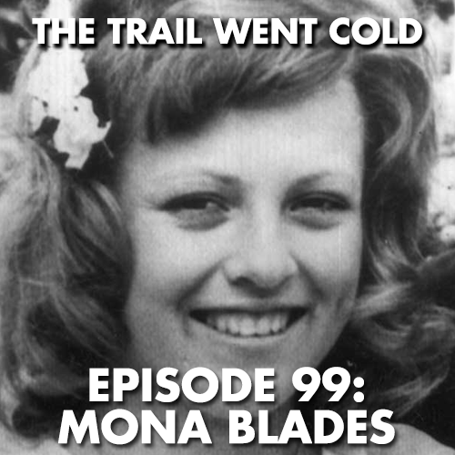 The Trail Went Cold - Episode 99 - Mona Blades - podcast episode cover