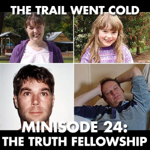 The Trail Went Cold - Minisode 24 - The Truth Fellowship