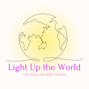 Light Up the World: Week 1 of Advent