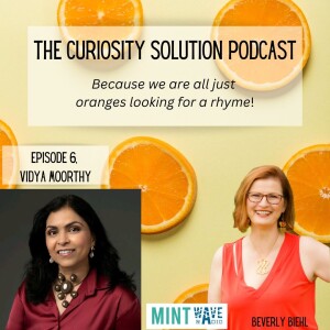 Episode 6 - Vidya Moorthy: The Curiosity of Culture