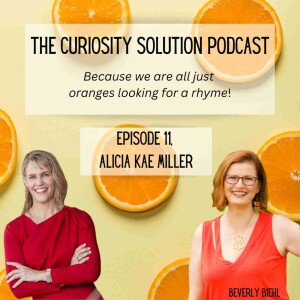 Episode 11 - Alicia Kae Miller: How Curiosity fosters Empathy