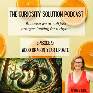 Episode 9- Beverly Biehl: The Curiosity of the Wood Dragon Year and Period 9