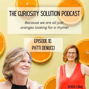 Episode 10 - Patti DeNucci, The Curiosity of Quality Conversations