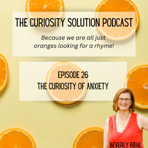 Episode 26 The Curiosity of Anxiety