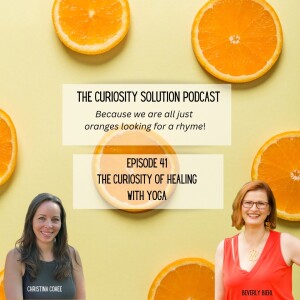 Episode 41 - The Curiosity of Healing with Yoga Therapy