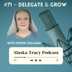 #72 ~ Delegate & Grow with Sophie Zollmann