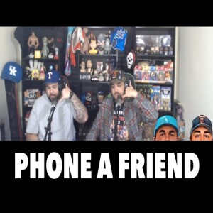 E32 … Phone A Friend !!!