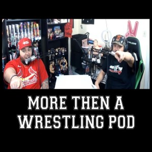 E17 … More Then A Wrestling Pod !!!