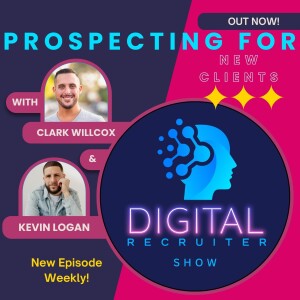 Digital Recruiter Show: Prospecting For New Clients