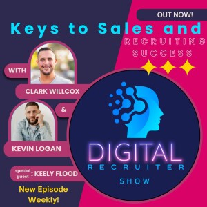 Digital Recruiter Show: Keys to Sales and Recruiting Success
