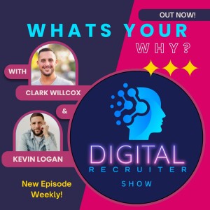Digital Recruiter Show: What’s your Why
