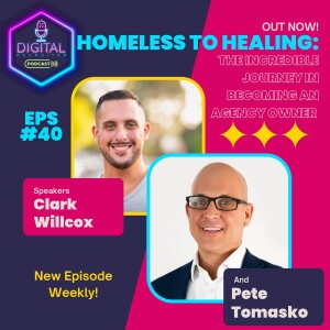 #40 Part 2- Homeless to Healing: The Incredible Journey in becoming an Agency Owner with Pete Tomasko