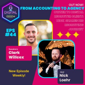 #44- From Accounting to Agency Owner to Digital Recruiter Client: Nick Loehr shares his recruiting journey