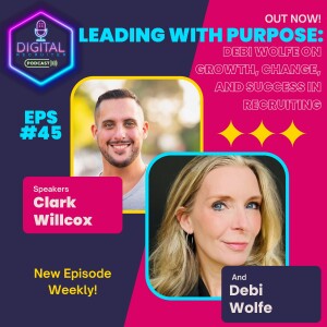 #45- Leading with Purpose: Debi Wolfe on Growth, Change, and Success in Recruiting