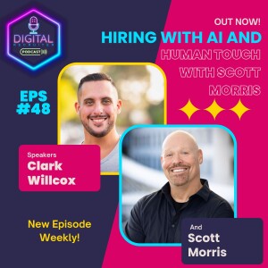 #48- Hiring with AI and Human Touch with Scott Morris